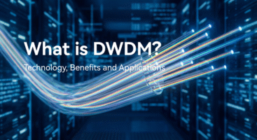What is DWDM? Technology, Benefits and Applications