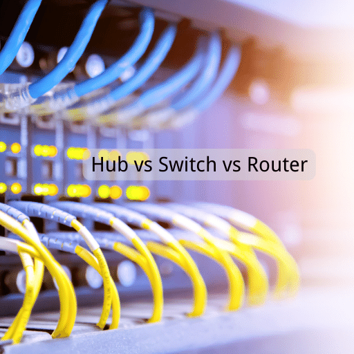 Hub vs Switch vs Router