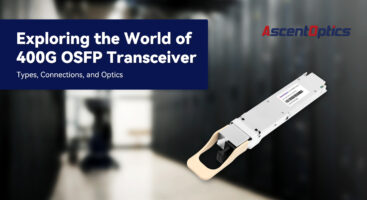 Exploring the World of 400G OSFP Transceiver: Types, Connections, and Optics