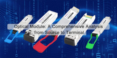 Optical Module: A Comprehensive Analysis from Source to Terminal