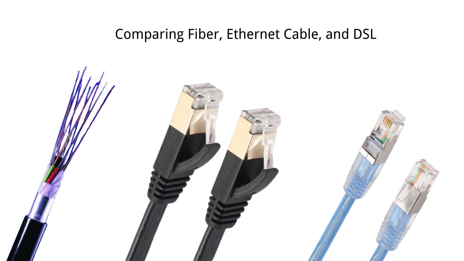 Comparing Fiber, Ethernet Cable, and DSL