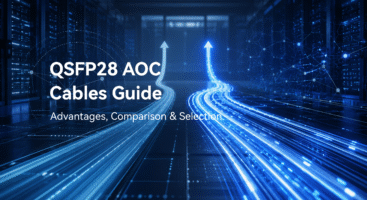 QSFP28 AOC Cables Guide: Advantages, Comparison & Selection