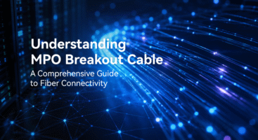 Understanding MPO Breakout Cable: A Comprehensive Guide to Fiber Connectivity