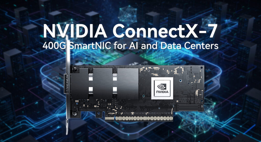 NVIDIA ConnectX-7: AI 및 데이터 센터를 위한 400G SmartNIC - AscentOptics 블로그