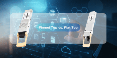 OSFP Transceivers: Finned-Top vs. Flat-Top Comparison