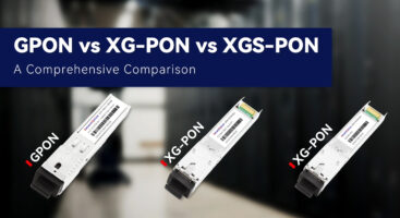 GPON vs. XG-PON vs. XGS-PON: A Comprehensive Comparison