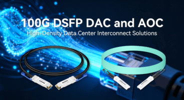 100G DSFP DAC and AOC: High-Density Data Center Interconnect Solutions