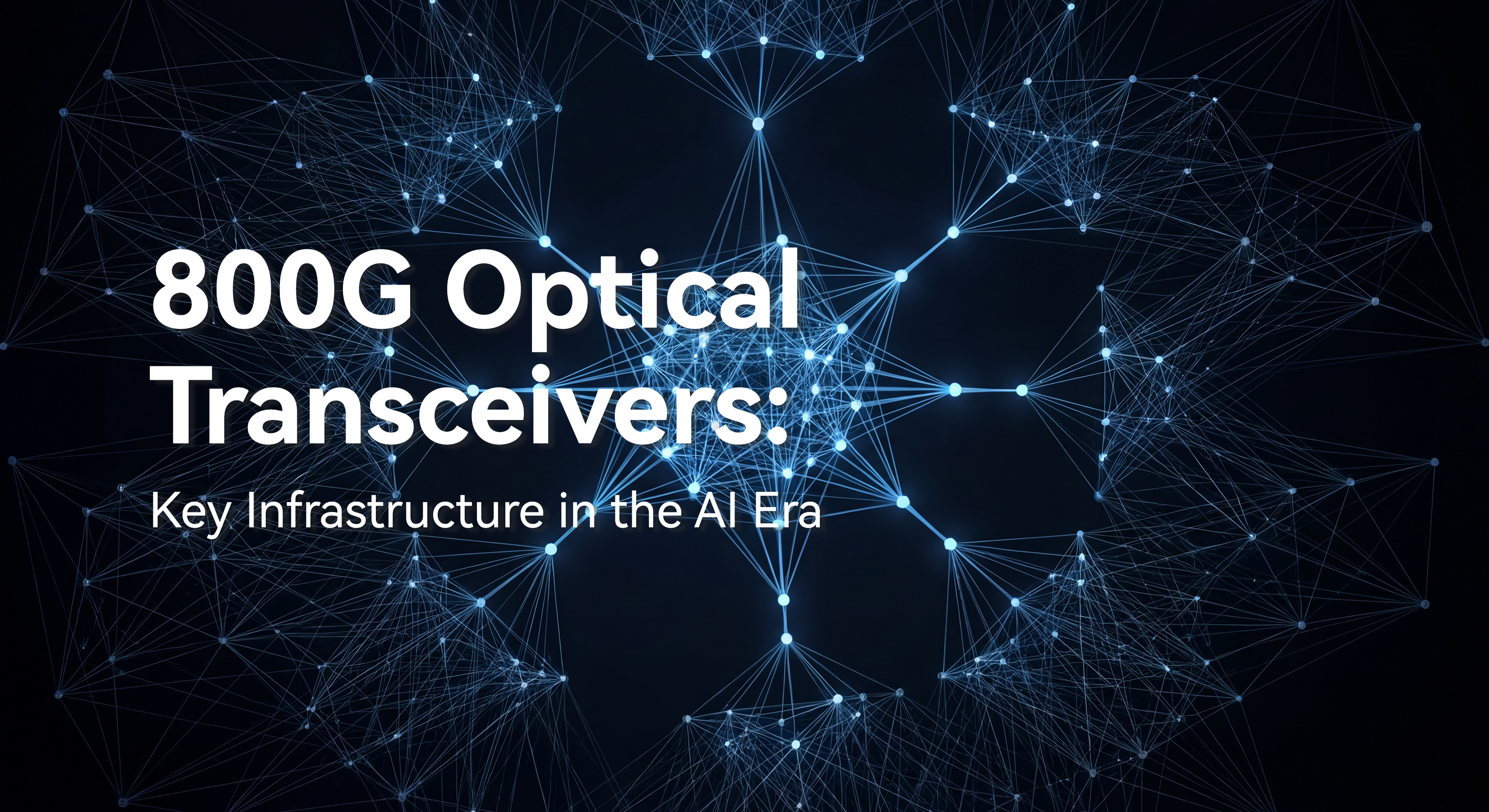 800G Optical Transceivers: Key Infrastructure in the AI Era