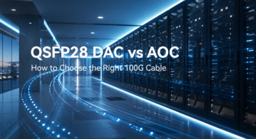 QSFP28 DAC vs AOC: Cómo elegir el cable de 100G adecuado