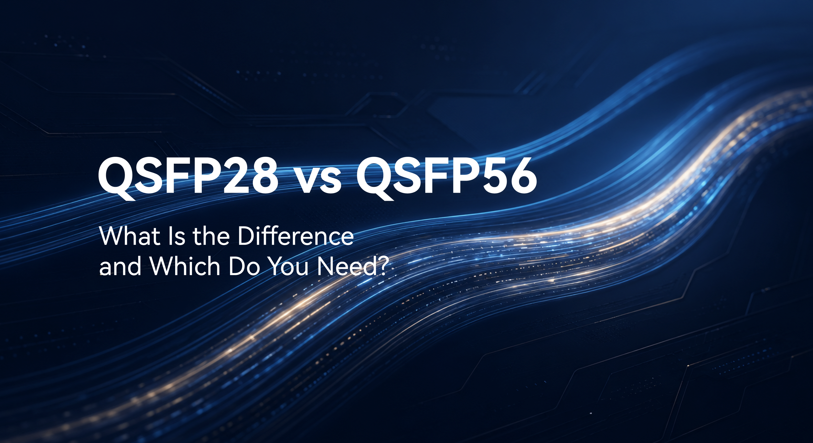 QSFP28 vs QSFP56: What Is the Difference?