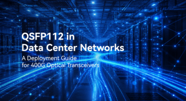 QSFP112 Data Center Deployment Guide | 400G Optical Transceivers