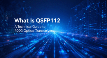 What Is QSFP112? 400G Optical Transceiver Explained
