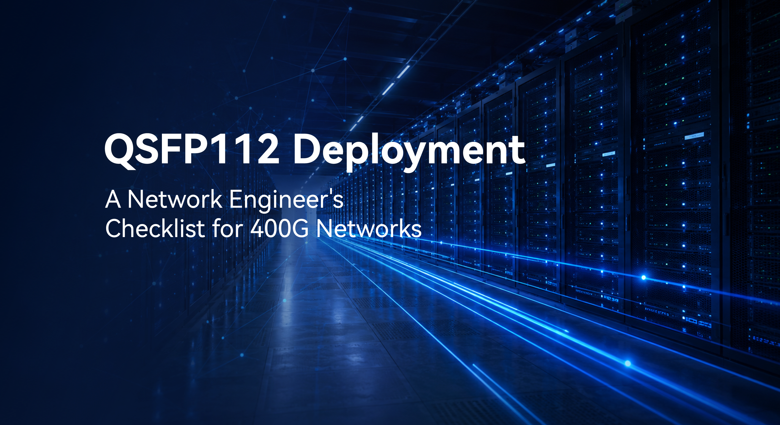 QSFP112 Deployment Checklist: 400G Installation Guide
