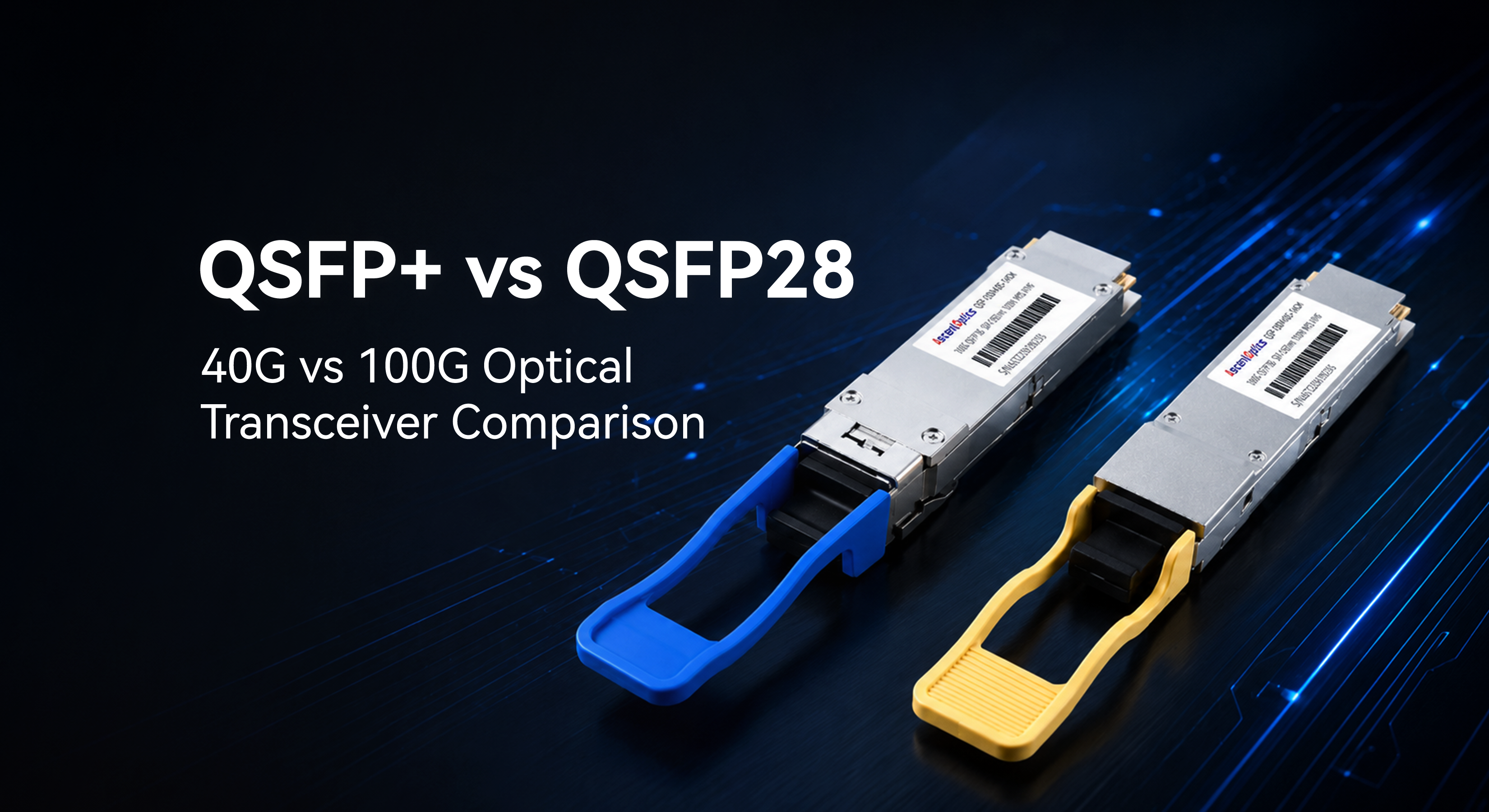 QSFP+ vs QSFP28: 40G vs 100G Optical Transceiver Comparison