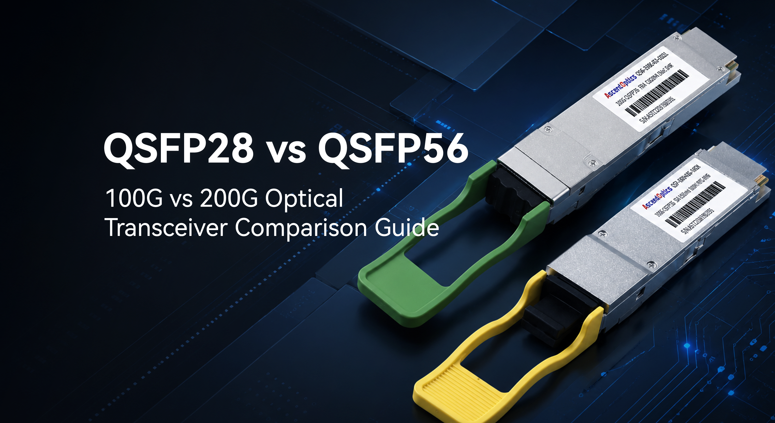 QSFP28 vs QSFP56: 100G vs 200G Optical Transceiver Comparison Guide