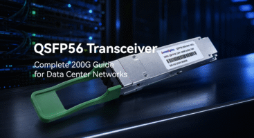 QSFP56 Transceiver: Complete 200G Guide for Data Center Networks