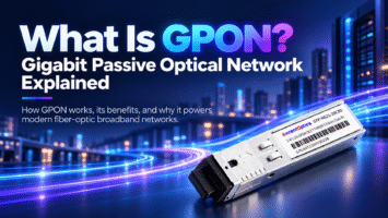 What Is GPON? Gigabit Passive Optical Network Explained